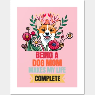 Being a Dog Mom Makes My Life Complete Posters and Art